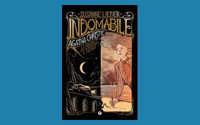 Indomabile. Agatha Christie. La ragazza che ha inventato il mistero