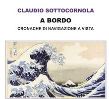 A bordo. Cronache di navigazione a vista