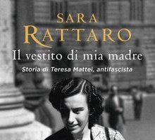 Il vestito di mia madre. Storia di Teresa Mattei, antifascista
