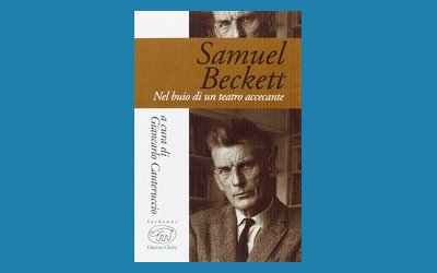 Samuel Beckett. Nel buio di un teatro accecante