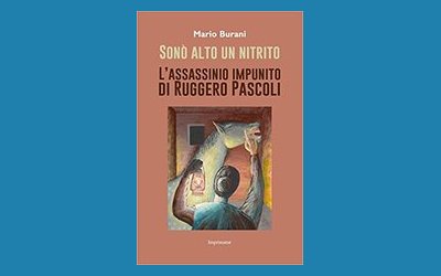 Sonò alto un nitrito. L'assassinio impunito di Ruggero Pascoli