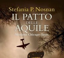 Il patto delle aquile. Missione Chicago-Texas