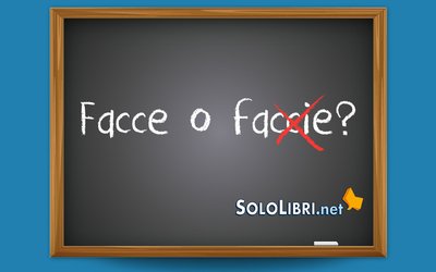 Facce o faccie: come si scrive?