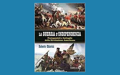 La guerra di indipendenza. Protagonisti e battaglie della rivoluzione americana