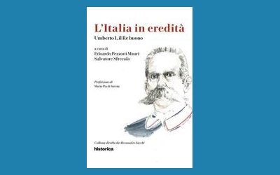 L'Italia in eredità. Umberto I, il Re buono