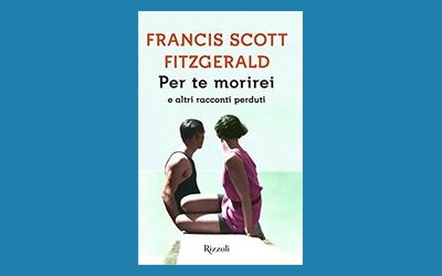 Per te morirei ed altri racconti perduti