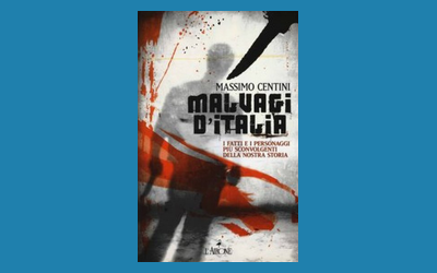 Malvagi d'Italia. I fatti e i personaggi più sconvolgenti della nostra storia