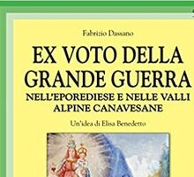 Ex voto della Grande Guerra. Nell'Eporediese e nelle valli alpine canavesane