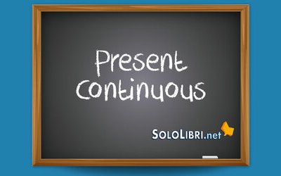 Present Continuous: come si traduce e quando usarlo
