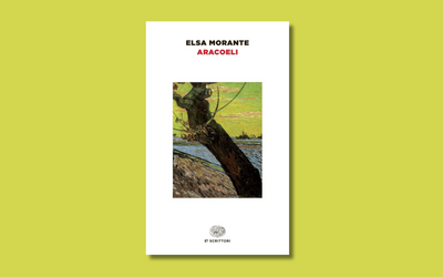 “Aracoeli”: temi e personaggi del canto del cigno di Elsa Morante