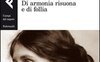 Di armonia risuona e di follia