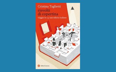 Risvolti di copertina. Viaggio in 14 case editrici italiane
