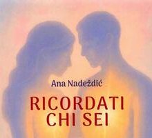 Ricordati chi sei. Guida alla felicità di coppia e alla realizzazione personale