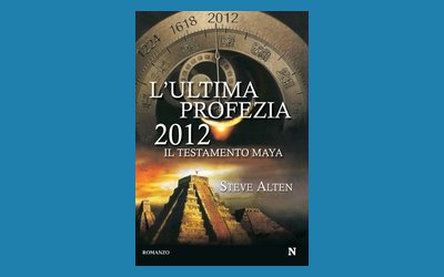 L'ultima profezia 2012. Il testamento Maya