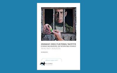 Diario dell'ultima notte. Ciano-Mussolini, lo scontro finale