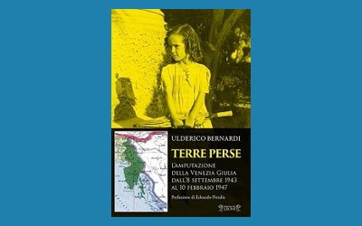 Terre perse. L'amputazione della Venezia Giulia dall'8 settembre al 10 febbraio 1947