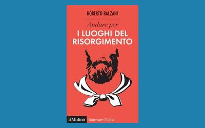 Andare per i luoghi del Risorgimento