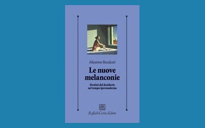 Le nuove melanconie. Destini del desiderio nel tempo ipermoderno