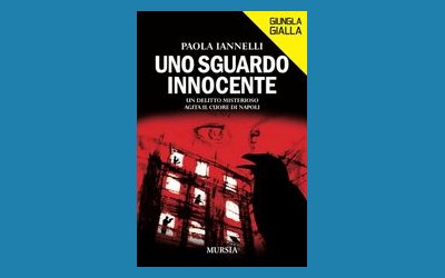 Uno sguardo innocente. Un delitto misterioso agita il cuore di Napoli
