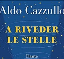 A riveder le stelle. Dante, il poeta che inventò l'Italia