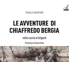 Le avventure di Chiaffredo Bergia nella caccia ai briganti abruzzesi