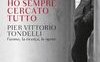 Ho sempre cercato tutto. Pier Vittorio Tondelli. L'uomo, la ricerca, le opere