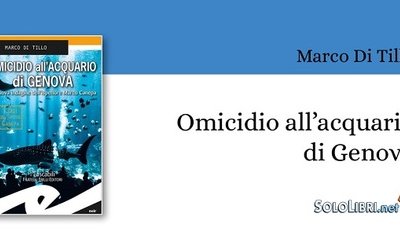 Marco Di Tillo in "Omicidio all'Acquario di Genova" racconta la seconda indagine dell'Ispettore Marco Canepa