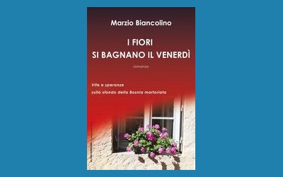 I fiori si bagnano il venerdì. Vite e speranze sullo sfondo della Bosnia martoriata