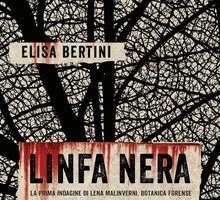 Linfa nera. La prima indagine di Lena Malinverni, botanica forense