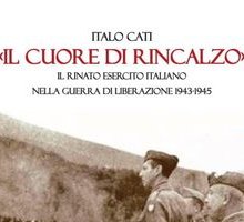 «Il cuore di rincalzo». Il rinato Esercito Italiano nella guerra di Liberazione 1943-1945