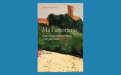 Ma l'amore no. Due storie alla rovescia e tre racconti