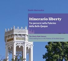 Itinerario liberty. Tre percorsi nella Palermo della Belle Époque