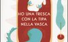 Ho una tresca con la tipa nella vasca