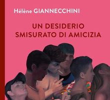 Un desiderio smisurato di amicizia