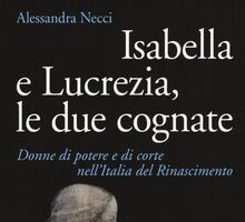Isabella e Lucrezia le due cognate