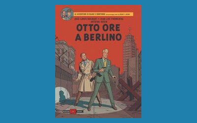 Otto ore a Berlino. Le avventure di Blake e Mortimer