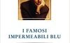 I famosi impermeabili blu. Leonard Cohen. Storie, interviste e testimonianze