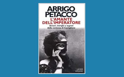 L'amante dell'imperatore. Amori, intrighi e segreti della contessa di Castiglione