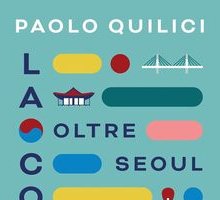 La Corea oltre Seoul. Dodici tappe tra sapori, storie e meraviglie