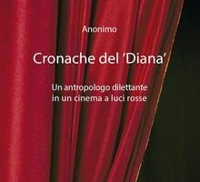 Cronache del 'Diana'. Un antropologo dilettante in un cinema a luci rosse