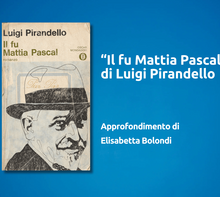 Il fu Mattia Pascal: analisi e caratteristiche del romanzo di Pirandello