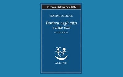 Perdersi negli altri e nelle cose. Lettere scelte