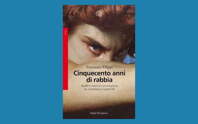 Cinquecento anni di rabbia. Rivolte e mezzi di comunicazione da Gutenberg a Capitol Hill
