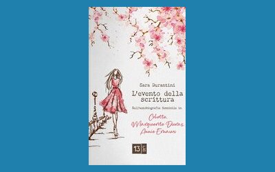 L'evento della scrittura. Sull'autobiografia femminile in Colette, Marguerite Duras, Annie Ernaux