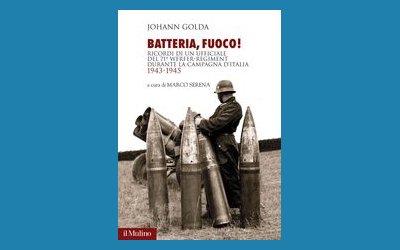 Batteria, fuoco! Ricordi di un ufficiale del 71° Werfer-Regiment durante la campagna d'Italia 1943-1945