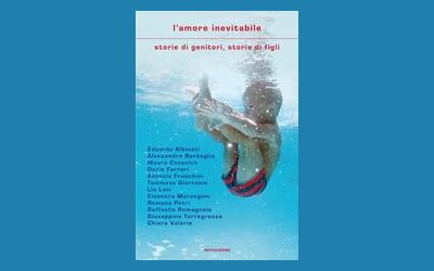 L'amore inevitabile. Storie di genitori, storie di figli