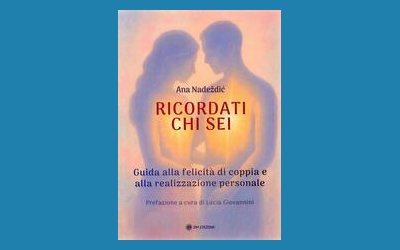 Ricordati chi sei. Guida alla felicità di coppia e alla realizzazione personale