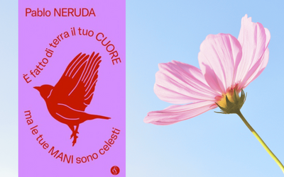 È fatto di terra il tuo cuore: Pablo Neruda in edicola con Il Corriere della sera 