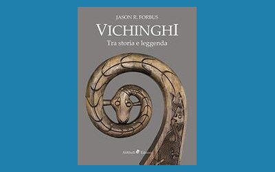 Vichinghi. Tra storia e leggenda