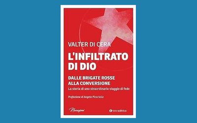 L'infiltrato di Dio. Dalle Brigate Rosse alla conversione